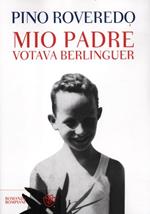 Mio padre votava Berlinguer