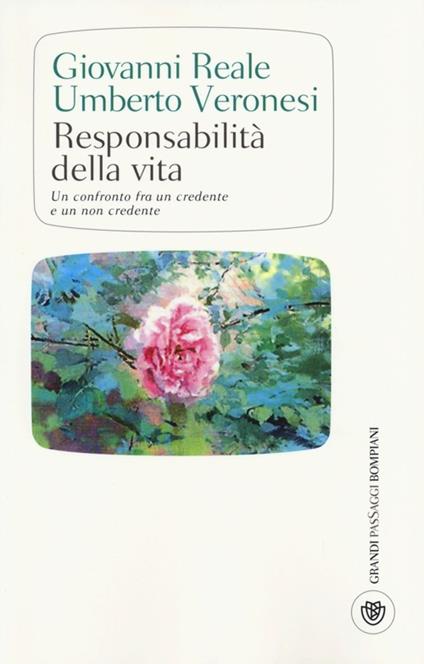 Responsabilità della vita. Un confronto fra un credente e un non credente - Umberto Veronesi,Giovanni Reale - copertina