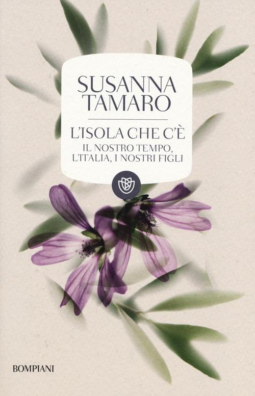 L' isola che c'è. Il nostro tempo, l'Italia, i nostri figli - Susanna Tamaro - copertina