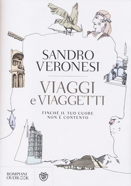 Viaggi e viaggetti. Finché il tuo cuore non è contento - Sandro Veronesi - copertina