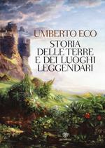 Storia delle terre e dei luoghi leggendari. Ediz. illustrata