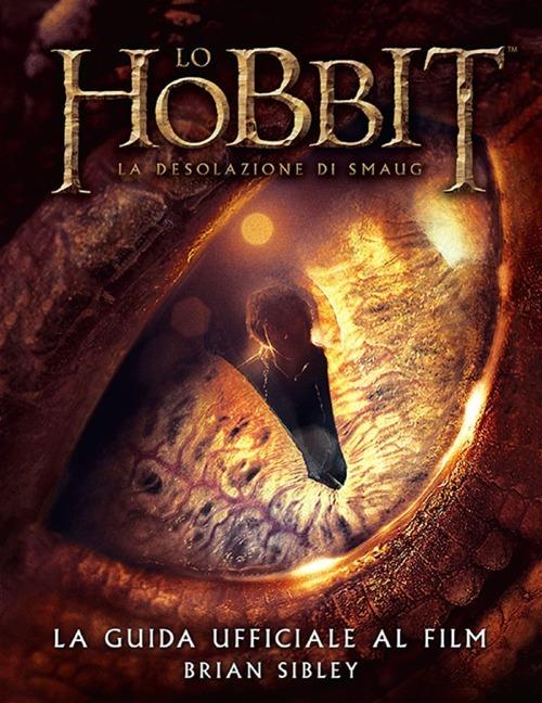 Lo Hobbit. La desolazione di Smaug. La guida ufficiale del film. Ediz.  illustrata - Brian Sibley - Libro - Bompiani - | laFeltrinelli