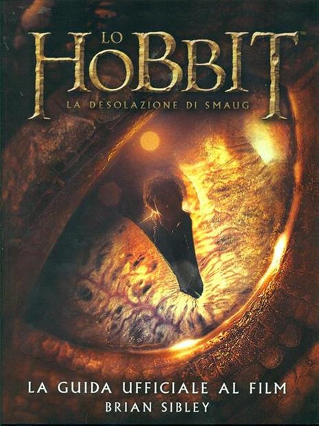 Lo Hobbit. La desolazione di Smaug. La guida ufficiale del film. Ediz. illustrata - Brian Sibley - copertina