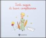 Il Piccolo Principe. Tanti auguri di buon compleanno. Ediz. illustrata