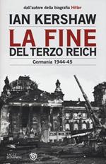 La fine del Terzo Reich. Germania 1944-45