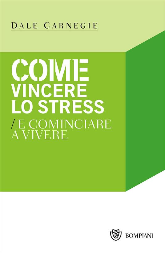 Come vincere lo stress e cominciare a vivere - Dale Carnegie - copertina