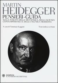 Pensieri-guida sulla nascita della metafisica, della scienza contemporanea e della tecnica moderna. Testo tedesco a fronte - Martin Heidegger - copertina