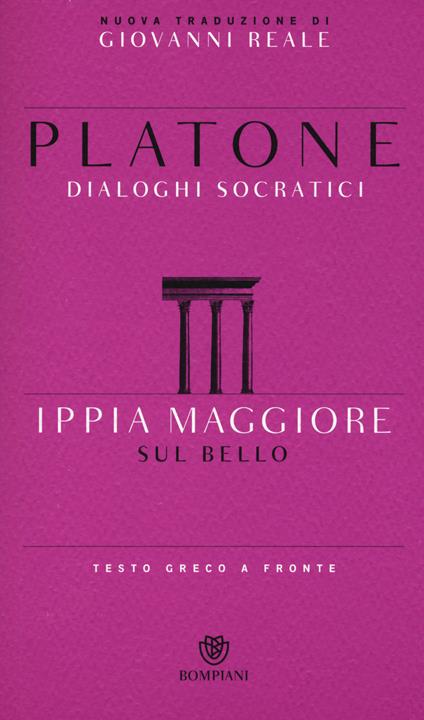 Ippia Maggiore. Sul bello. Dialoghi socratici. Testo greco a fronte - Platone - copertina