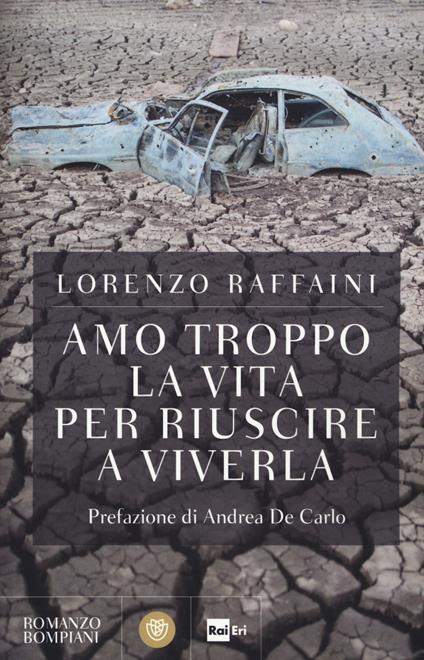 Amo troppo la vita per riuscire a viverla - Lorenzo Raffaini - copertina