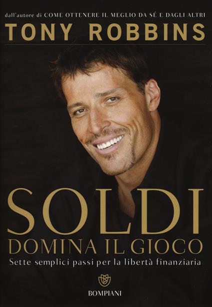 Soldi. Domina il gioco. Sette semplici passi per la libertà finanziaria - Anthony Robbins - copertina