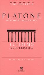 Eutidemo. Sull'eristica. Dialoghi socratici. Testo greco a fronte