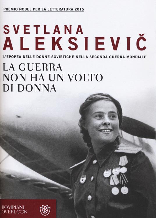 La guerra non ha un volto di donna. L'epopea delle donne sovietiche nella seconda guerra mondiale - Svetlana Aleksievic - copertina