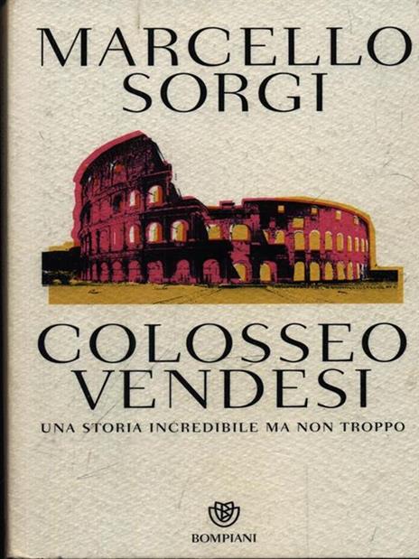 Colosseo vendesi. Una storia incredibile ma non troppo - Marcello Sorgi - copertina