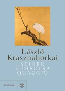 Libro Seiobo è discesa quaggiù László Krasznahorkai