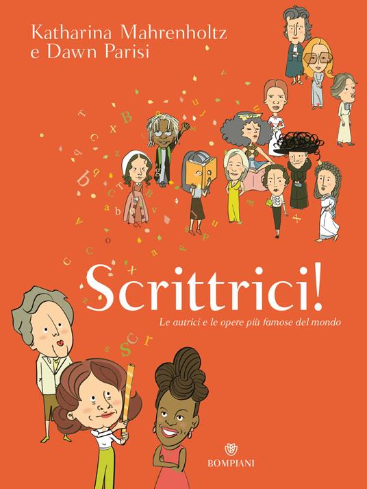 Scrittrici! Le autrici e le opere più famose del mondo - Katharina Mahrenholtz,Dawn Parisi - copertina