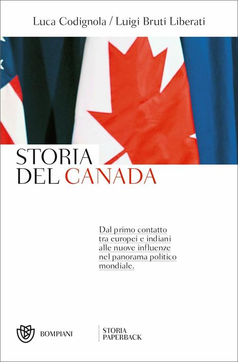 Storia del Canada. Dal primo contatto tra europei e indiani alle nuove influenze nel panorama politico mondiale - Luigi Bruti Liberati,Luca Codignola - copertina