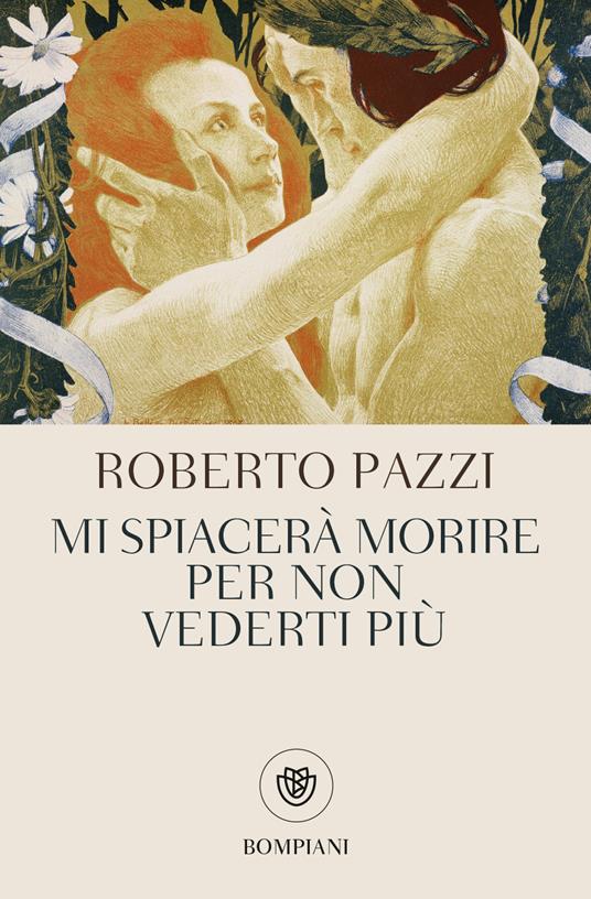 Mi spiacerà morire per non vederti più - Roberto Pazzi - copertina