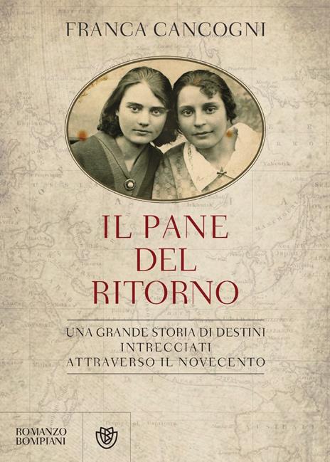 Il pane del ritorno. Una grande storia di destini intrecciati attraverso il Novecento - Franca Cancogni - copertina