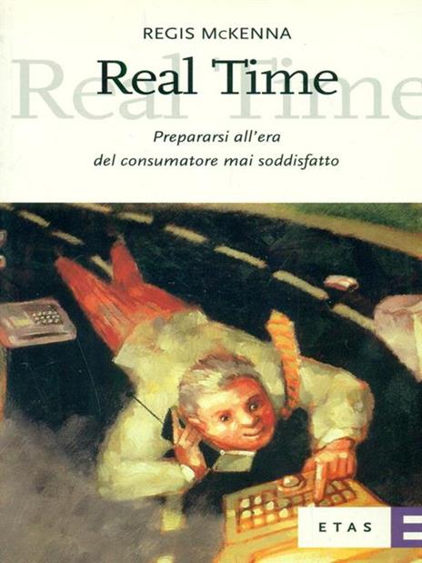 Real time. Prepararsi all'era del consumatore mai soddisfatto - Regis McKenna - 2