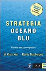 Strategia oceano blu. Vincere senza competere