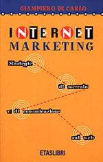 Internet marketing. Strategie di mercato e di comunicazione sul Web