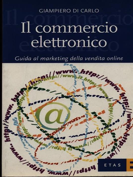 Il commercio elettronico. Guida al marketing della vendita online - Giampiero Di Carlo - copertina