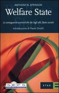 Welfare state. Le conseguenze economiche dei tagli allo Stato sociale - Anthony B. Atkinson - copertina