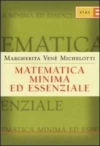 Matematica minima ed essenziale - Margherita Vené Michelotti - copertina