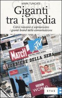 Giganti tra i media. Come nascono e sopravvivono i grandi brand della comunicazione - Mark Tungate - copertina