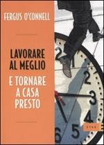 Lavorare al meglio e tornare a casa presto