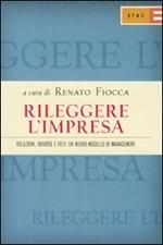 Rileggere l'impresa. Relazioni, risorse e reti: un nuovo modello di management