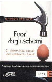 Fuori dagli schemi. Gli imprenditori sociali che cambiano il mondo - John Elkington,Pamela Hartigan - copertina