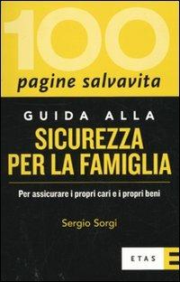 Guida alla sicurezza per la famiglia. Per assicurare i propri cari e i propri beni - Sergio Sorgi - copertina