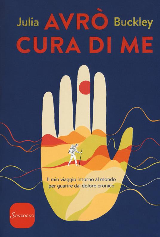 Avrò cura di me. Il mio viaggio intorno al mondo per guarire dal dolore cronico - Julia Buckley - copertina