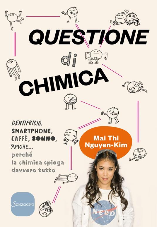 Questione di chimica. Dentrificio, smartphone, caffè, sonno, amore... perché la chimica spiega davvero tutto - Mai Thi Nguyen-Kim,Claire Lenkova,Marina Pugliano,Valentina Tortelli - ebook