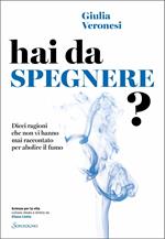 Hai da spegnere? Dieci ragioni che non vi hanno mai raccontato per abolire il fumo