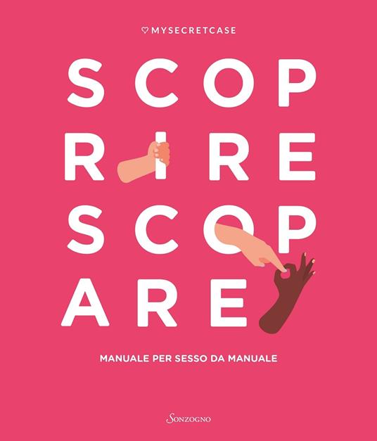 MySecretCase. Scoprire Scopare. Manuale per sesso da manuale - copertina