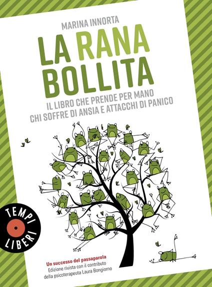 La rana bollita. Il libro che prende per mano chi soffre di ansia e attacchi di panico - Marina Innorta - ebook