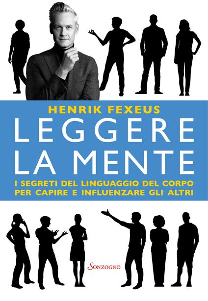 Leggere la mente. I segreti del linguaggio del corpo per capire e influenzare gli altri - Henrik Fexeus - copertina