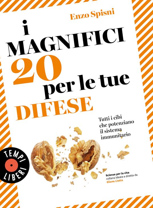 I magnifici 20 per le tue difese. Tutti i cibi che potenziano il sistema immunitario - Enzo Spisni - copertina