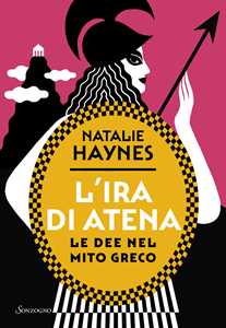 Libro L'ira di Atena. Le dee nel mito greco Natalie Haynes