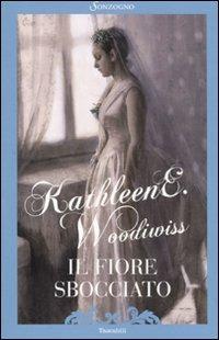 Il fiore sbocciato - Kathleen E. Woodiwiss - copertina