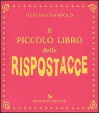 Il piccolo libro delle rispostacce - Gustavo Dandolo - copertina