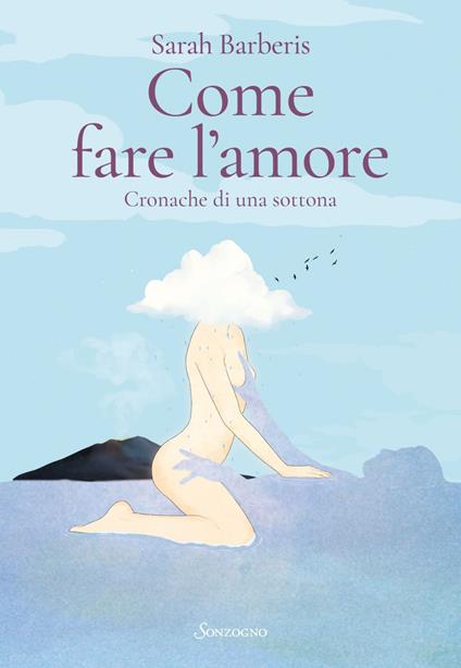 Come fare l'amore. Romanzo di una sottona - Sarah Barberis - ebook