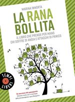 La rana bollita. Il libro che prende per mano chi soffre di ansia e attacchi di panico