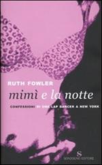 Mimì e la notte. Confessioni di una lap dancer a New York