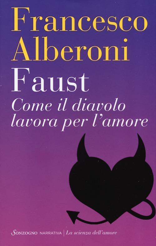 Faust. Come il diavolo lavora per l'amore - Francesco Alberoni - copertina