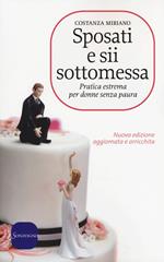 Sposati e sii sottomessa. Pratica estrema per donne senza paura