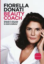 Beauty Coach. Quando il chirurgo ci aiuta a esaltare la nostra bellezza