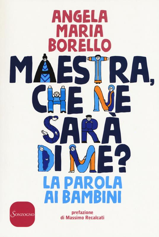 Maestra, che ne sarà di me? La parola ai bambini - Angela Maria Borello - copertina